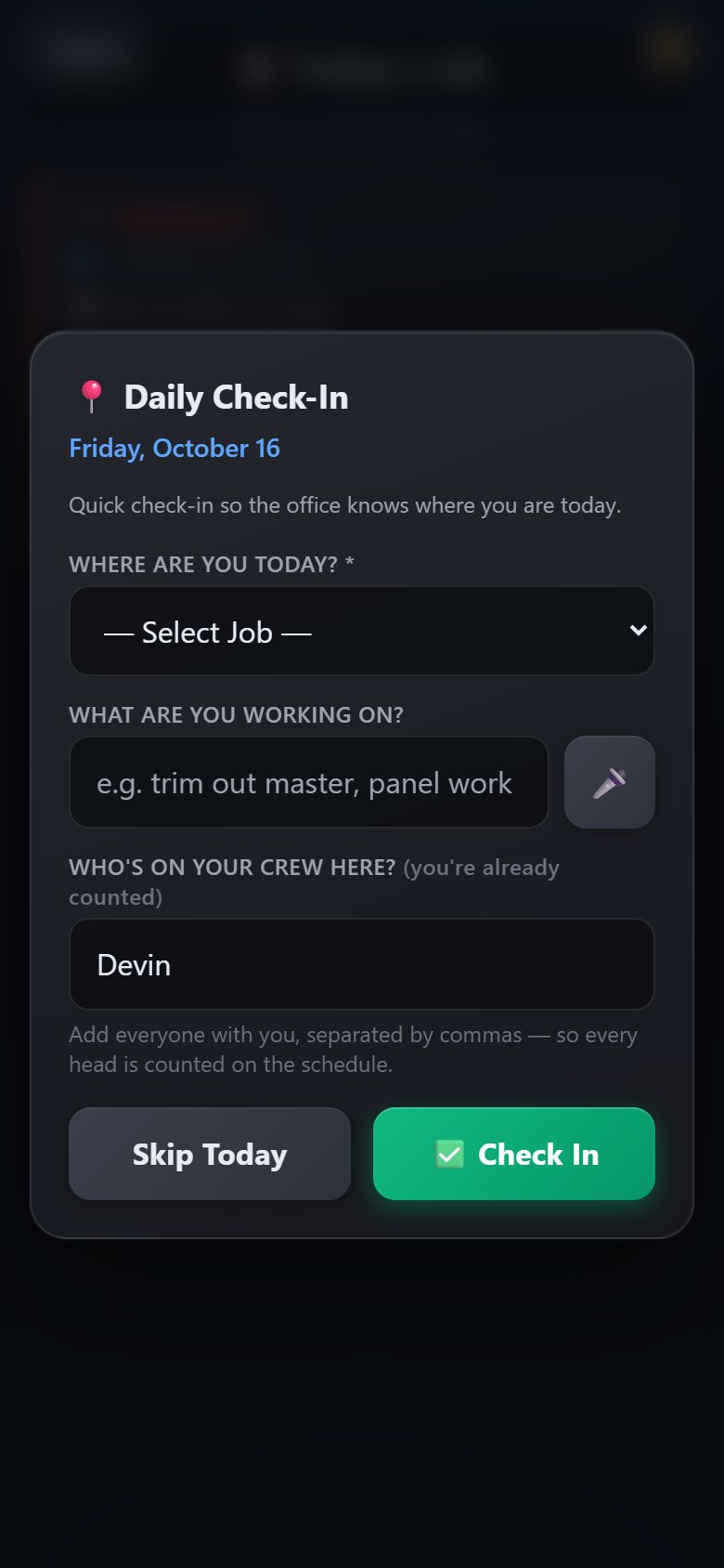 Daily check-in: select job, what are you working on, who is on your crew here